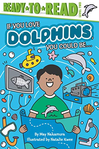 If You Love Dolphins, You Could Be... (Ready-to-Read, Level 2)