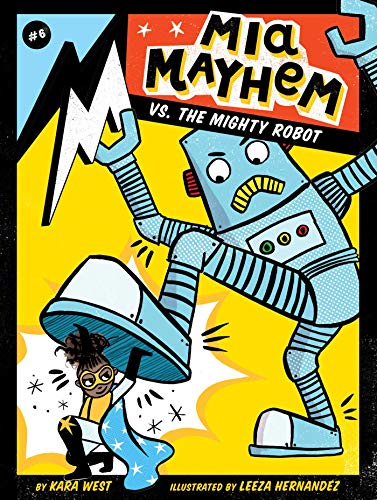 Mia Mayhem vs. the Mighty Robot (Mia Mayhem, Bk. 6)