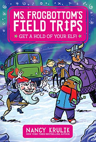 Get a Hold of Your Elf! (Ms. Frogbottom's Field Trips, Bk. 4))