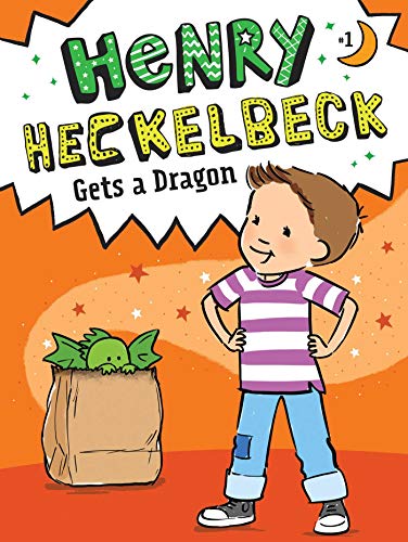 Henry Heckelbeck Gets a Dragon (Henry Heckelbeck, Bk. 1)