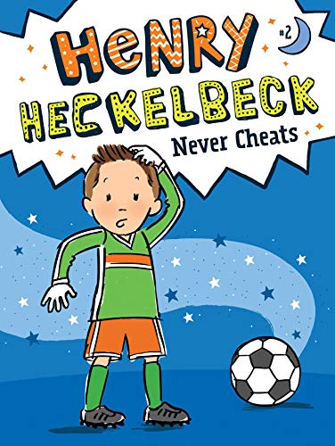 Henry Heckelbeck Never Cheats (Henry Heckelbeck, Bk. 2)