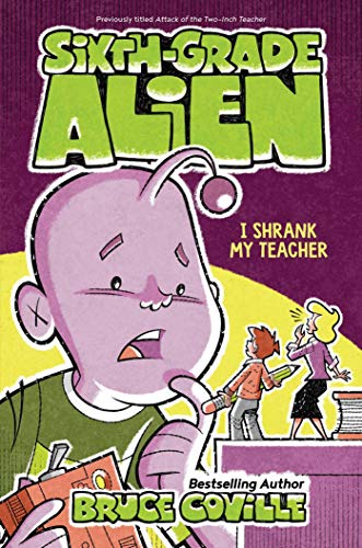 I Shrank My Teacher (Sixth-Grade Alien, Bk. 2)