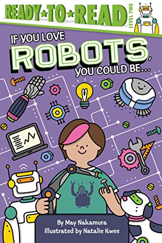 If You Love Robots, You Could Be... (Ready-to-Read, Level 2)