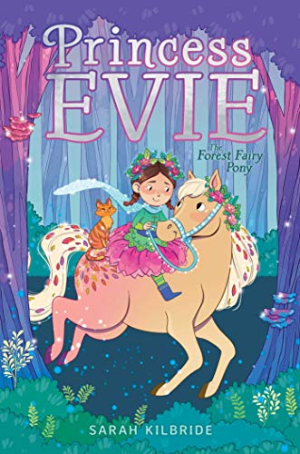 The Forest Fairy Pony (Princess Evie, Bk. 1)