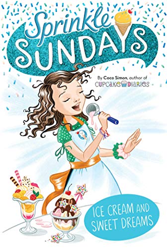 Ice Cream and Sweet Dreams (Sprinkle Sundays, Bk. 12)