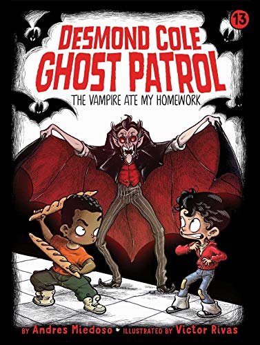 The Vampire Ate My Homework (Desmond Cole Ghost Patrol, Bk. 13)