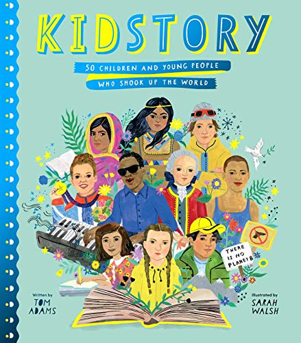 Kidstory: 50 Children and Young People Who Shook Up the World (Stories That Shook Up the World)