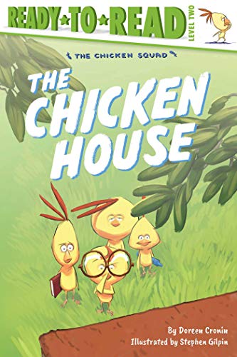 The Chicken House (The Chicken Squad, Ready-To-Read, Level 2)