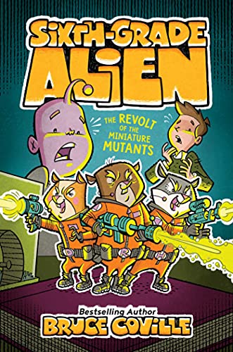 The Revolt of the Miniature Mutants (Sixth-Grade Alien, Bk. 10)