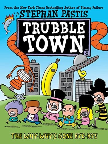 The Why-Why's Gone Bye-Bye (Trubble Town, Volume 2)