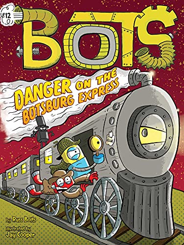 Danger on the Botsburg Express (Bots, Bk. 12)