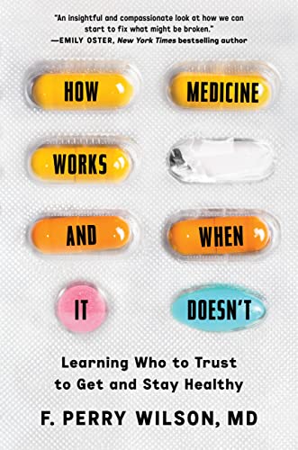 How Medicine Works and When It Doesn't: Learning Who to Trust to Get and Stay Healthy