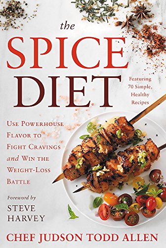 The Spice Diet: Use Powerhouse Flavor to Fight Cravings and Win the Weight-Loss Battle