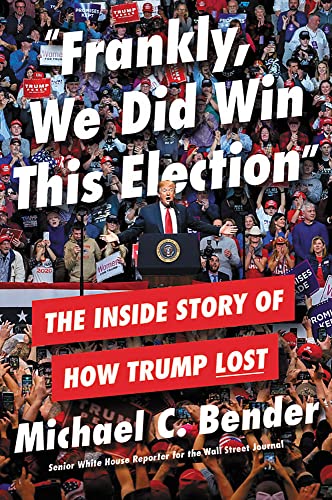 Frankly, We Did Win This Election: The Inside Story of How Trump Lost