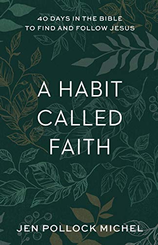 A Habit Called Faith: 40 Days in the Bible to Find and Follow Jesus
