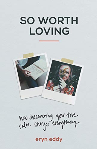 So Worth Loving: How Discovering Your True Value Changes Everything