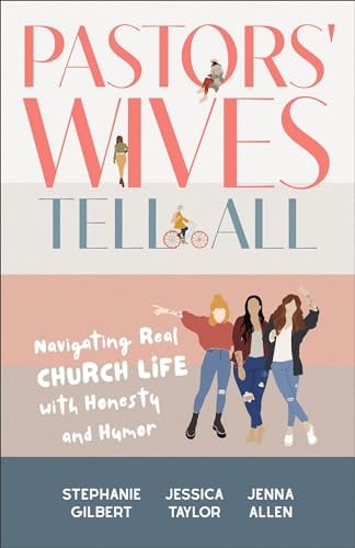 Pastors' Wives Tell All: Navigating Real Church Life With Honesty and Humor
