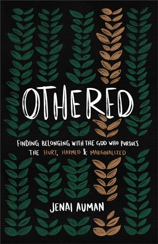 Othered: Finding Belonging With the God Who Pursues the Hurt, Harmed, and Marginalized