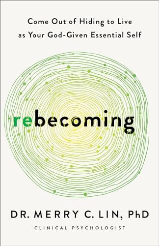 Rebecoming: Come Out of Hiding to Live as Your God-Given Essential Self