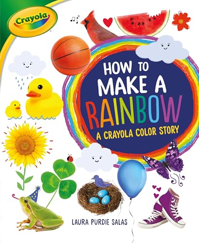 How to Make a Rainbow: A Crayola Color Story (Crayola)