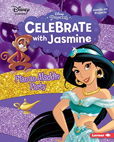 Celebrate with Jasmine: Plan an Aladdin Party (Disney Princess Celebrations - Disney Learning)