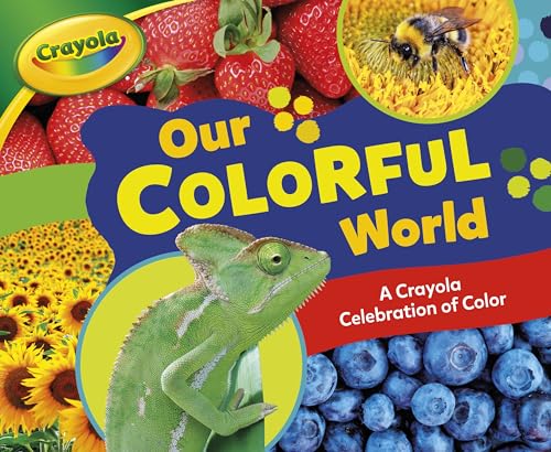 Our Colorful World: A Crayola Celebration of Color (Crayola)