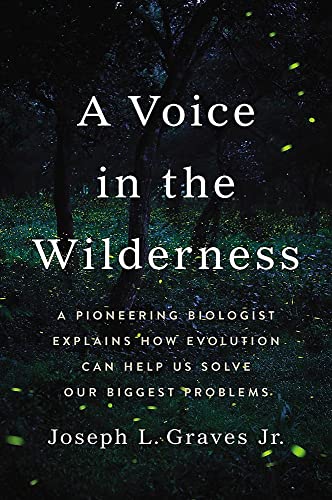 A Voice in the Wilderness:  A Pioneering Biologist Explains How Evolution Can Help Us Solve Our Biggest Problems