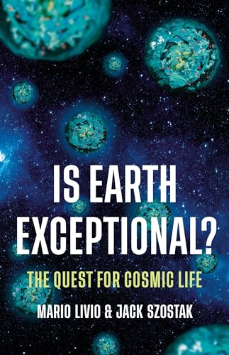 Is Earth Exceptional? The Quest for Cosmic Life