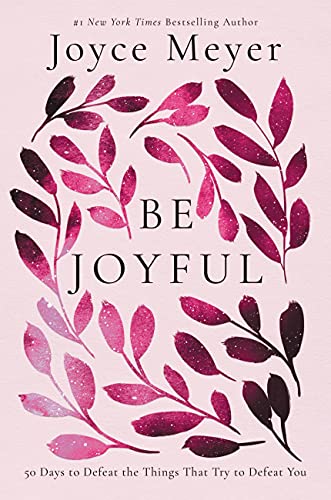Be Joyful: 50 Days to Defeat the Things that Try to Defeat You (Large Print)