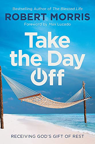 Take the Day Off: Receiving God's Gift of Rest
