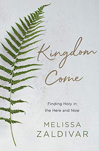 Kingdom Come: Finding Holy in the Here and Now