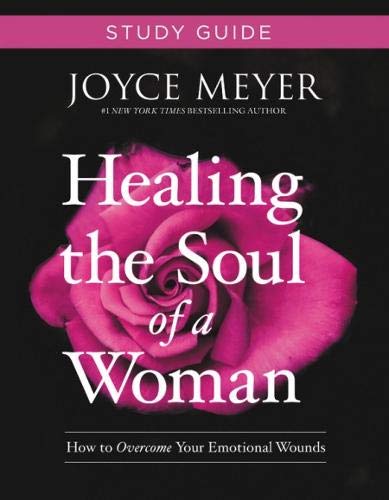 Healing the Soul of a Woman Study Guide: How to Overcome Your Emotional Wounds