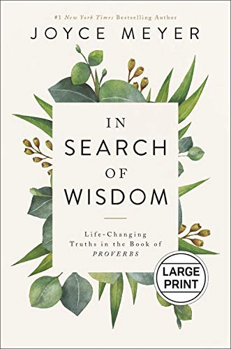 In Search of Wisdom: Life-Changing Truths in the Book of Proverbs (Large Print)