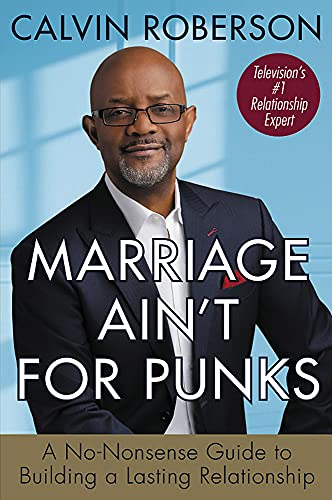 Marriage Ain't for Punks: A No-Nonsense Guide to Building a Lasting Relationship