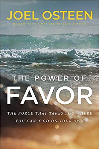 The Power of Favor: The Force That Will Take You Where You Can't Go On Your Own
