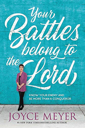 Your Battles Belong to the Lord: Know Your Enemy and Be More Than a Conqueror (Large Print)