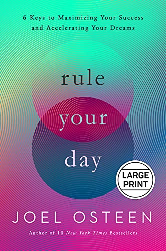 Rule Your Day: 6 Keys to Maximizing Your Success and Accelerating Your Dreams (Large Print)