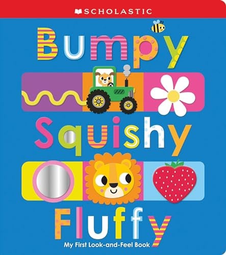 Bumpy Squishy Fluffy: My First Look-And-Feel Book (Scholastic Early Learners)