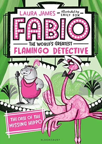 The Case of the Missing Hippo (Fabio The World's Greatest Flamingo Detective, Bk. 1)