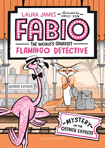 Mystery on the Ostrich Express (Fabio, The World's Greatest Flamingo Detective)