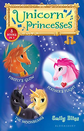 Unicorn Princesses: 3 Books in 1 (Firefly's Glow/Feather's Flight/The Moonbeams)