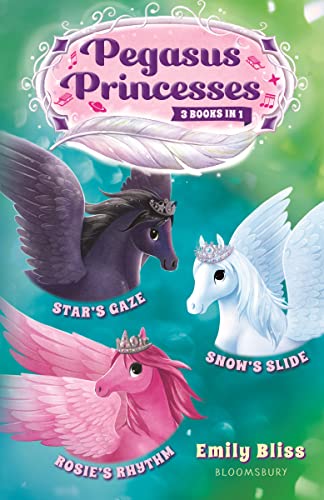 Pegasus Princesses 3 Books in 1 (Star's Gaze/Rosie's Rhythm/Snow's Slide)