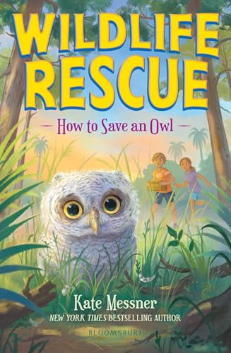How to Save an Owl (Wildlife Rescue, Bk. 2)