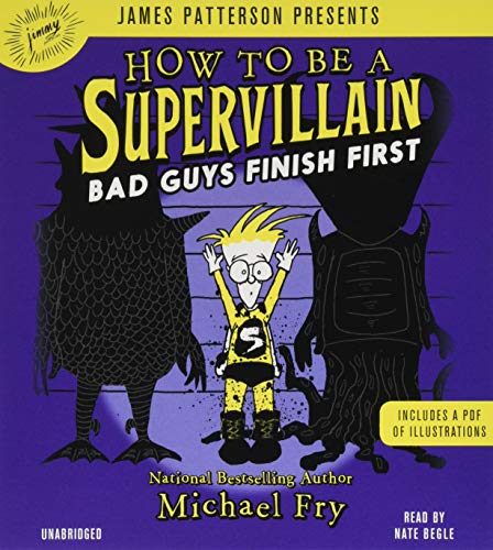 Bad Guys Finish First (How to Be a Supervillain, Bk. 3)