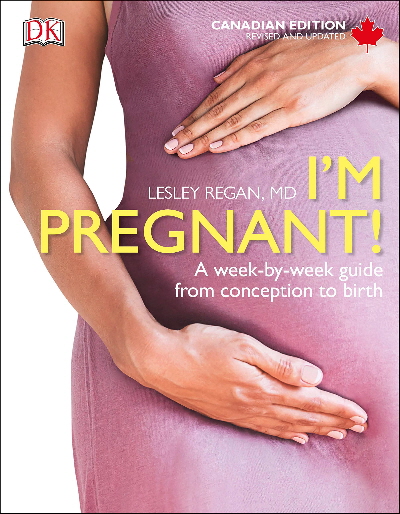 I'm Pregnant!: A Week-By-Week Guide Form Conception to Birth (Canadian Edition Revised and Updated)