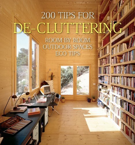 200 Tips for De-cluttering: Room by Room, Including Outdoor Spaces and Eco Tips (200 Home Ideas) (Hardcover)