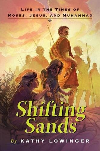 Shifting Sands: Life in the Times of Moses, Jesus, and Muhammad