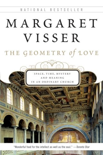 Geometry of Love: Space, Time, Mystery, And Meaning In An Ordinary Church