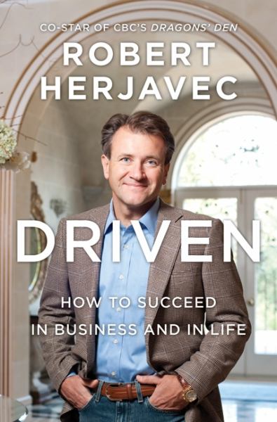 Driven: How To Succeed In Business And In Life