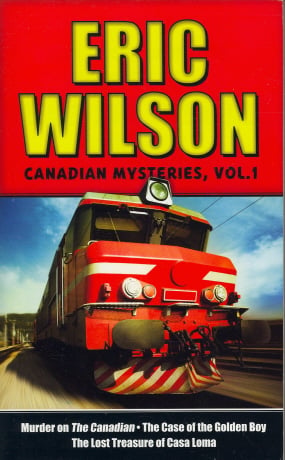 Murder on the Canadian/The Case of the Golden Boy/The Lost Treasure of Casa Loma (Canadian Mysteries, Volume 1)